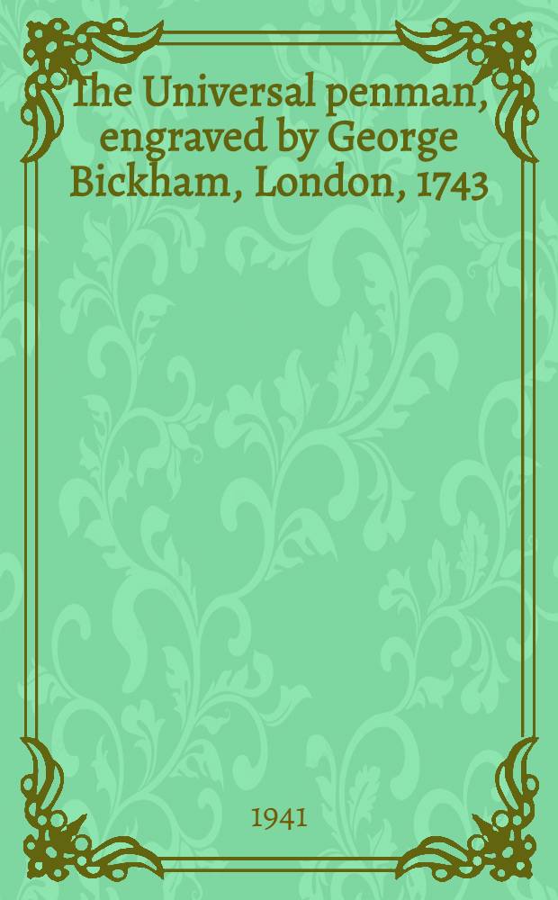 The Universal penman, engraved by George Bickham, London, 1743