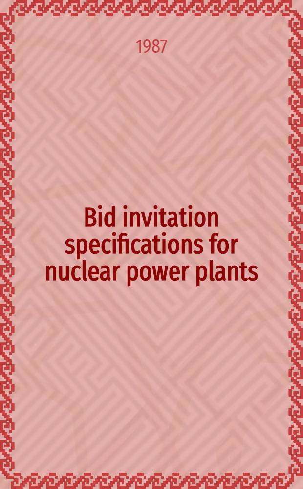 Bid invitation specifications for nuclear power plants : A guidebook
