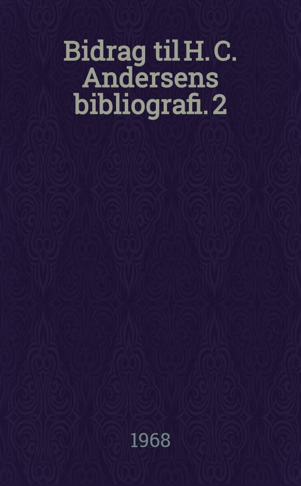 Bidrag til H. C. Andersens bibliografi. 2 : Værker af H. C. Andersen oversat til nederlandsk, frisisk og afrikaans
