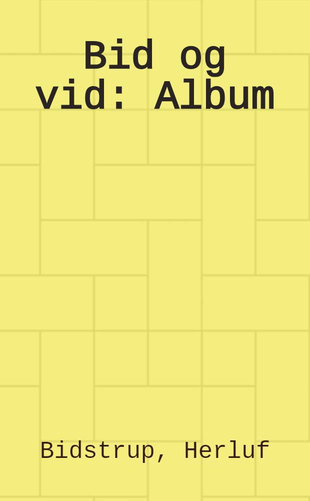 Bid og vid : Album