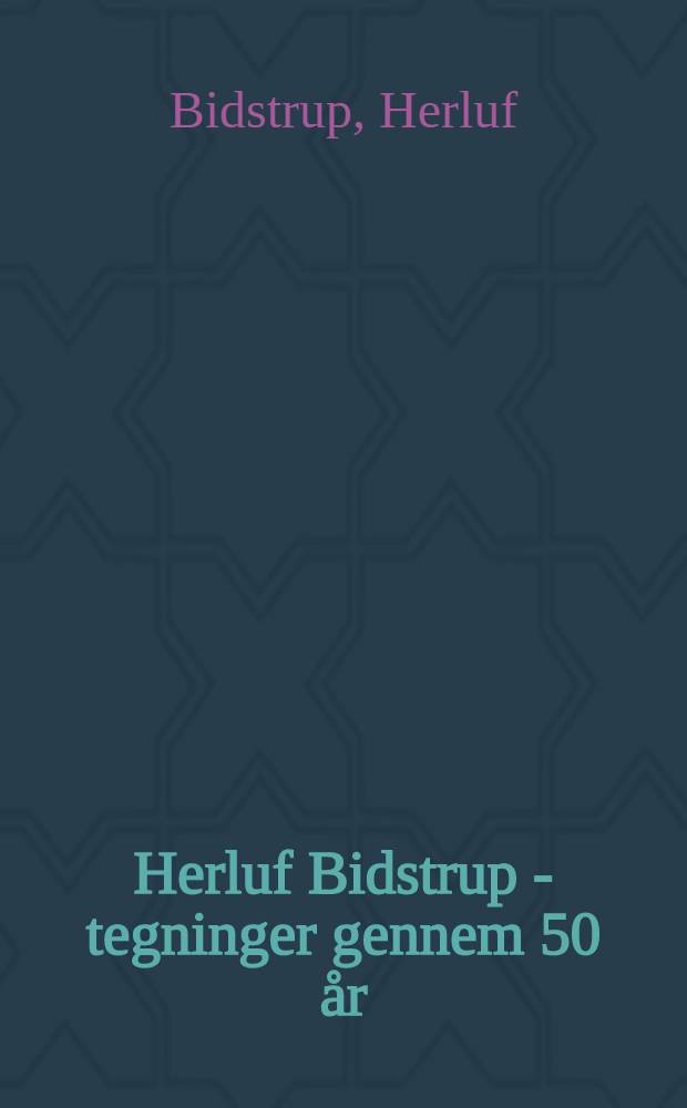 Herluf Bidstrup - tegninger gennem 50 år : Album