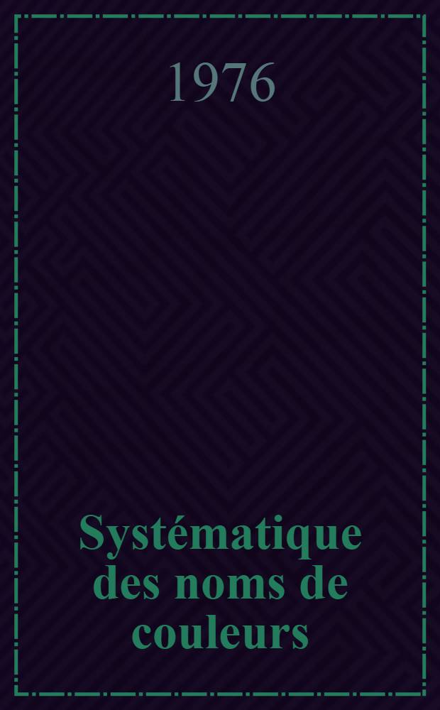 Syst&eacute;matique des noms de couleurs : Recherche de m&eacute;thode en s&eacute;mantique structurale
