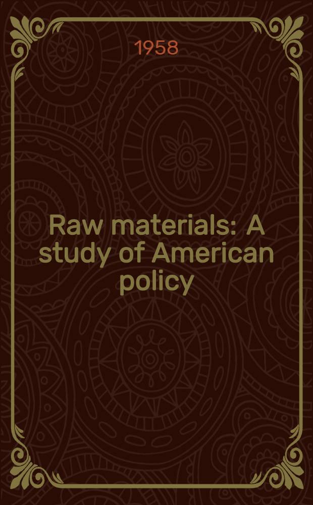 Raw materials : A study of American policy