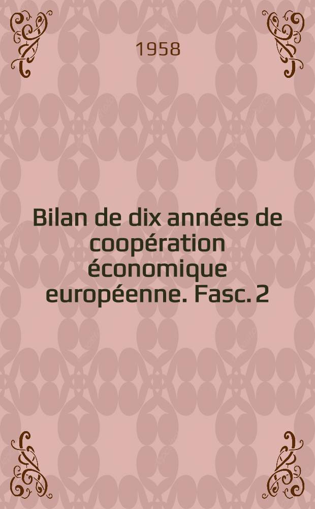 Bilan de dix années de coopération économique européenne. Fasc. 2