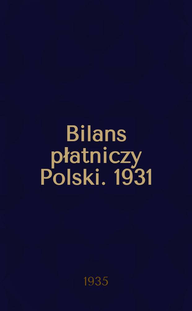Bilans płatniczy Polski. 1931/1932 - 1934/35. 1931 i 1932