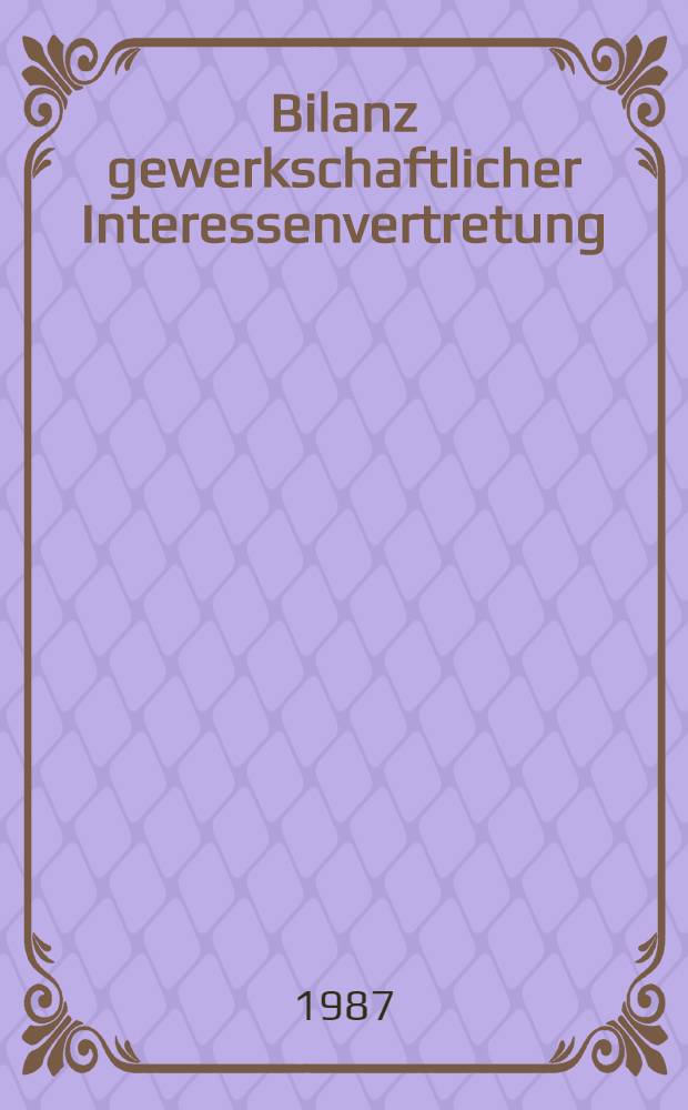 Bilanz gewerkschaftlicher Interessenvertretung : Der FDGB zwischen dem 10. u. 11. Kongreß