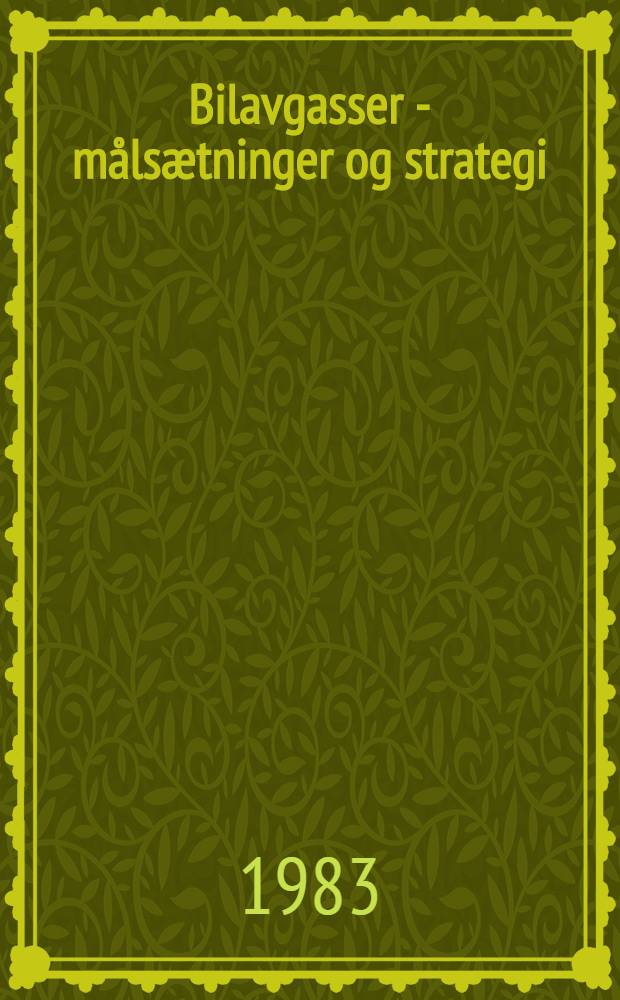 Bilavgasser - målsætninger og strategi = Autojen pakokaasuut - tavoittet ja strategia : Et grunnlag for diskusjon i NMR om målsetninger og strategi for arbeidet med bilafgasser i Norden
