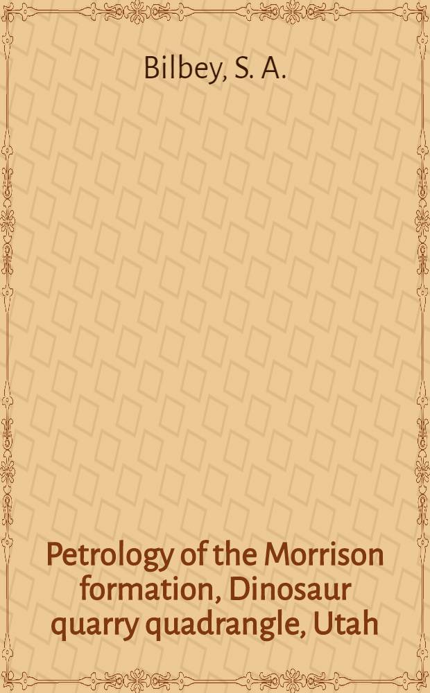 Petrology of the Morrison formation, Dinosaur quarry quadrangle, Utah