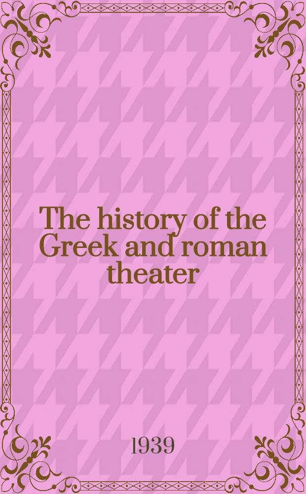 The history of the Greek and roman theater