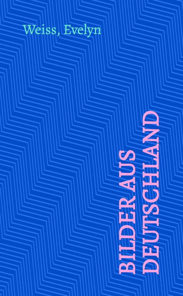 Bilder aus Deutschland : Kunst der DDR aus der Samml. Ludwig : Malerei, Skulptur, Grafik : Eine Ausst. des Museum Ludwig, Josef. - Haubricht-Kunsthalle, Köln, 30.9 - 4.11. 1990 : Katalog