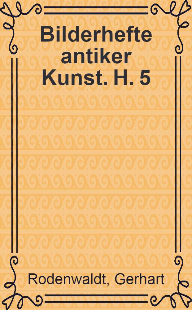 Bilderhefte antiker Kunst. H. 5 : Altdorische Bilderwerke in Korfu