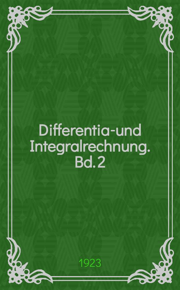 Differential- und Integralrechnung. Bd. 2 : Integralrechnung