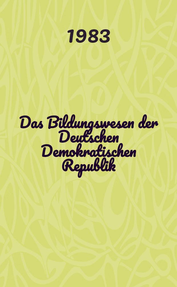 Das Bildungswesen der Deutschen Demokratischen Republik : Gemeinschaftsarbeit der Akad. der päd. Wiss. et al