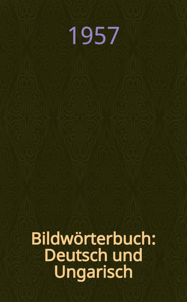 Bildwörterbuch : Deutsch und Ungarisch
