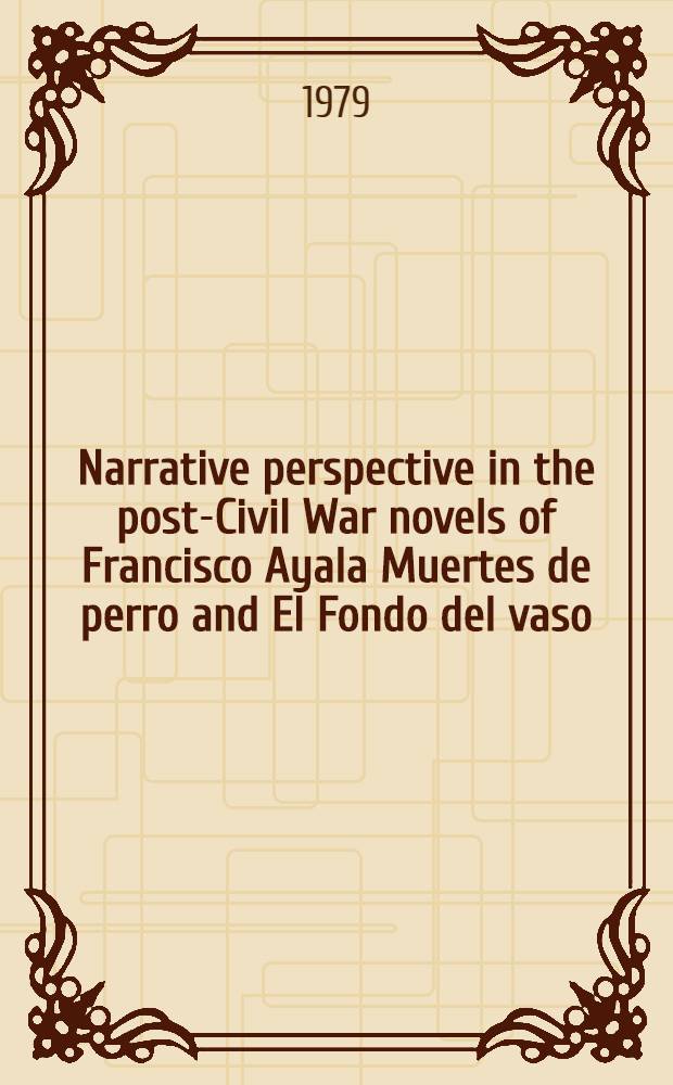Narrative perspective in the post-Civil War novels of Francisco Ayala Muertes de perro and El Fondo del vaso