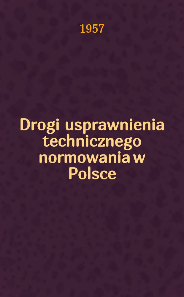Drogi usprawnienia technicznego normowania w Polsce