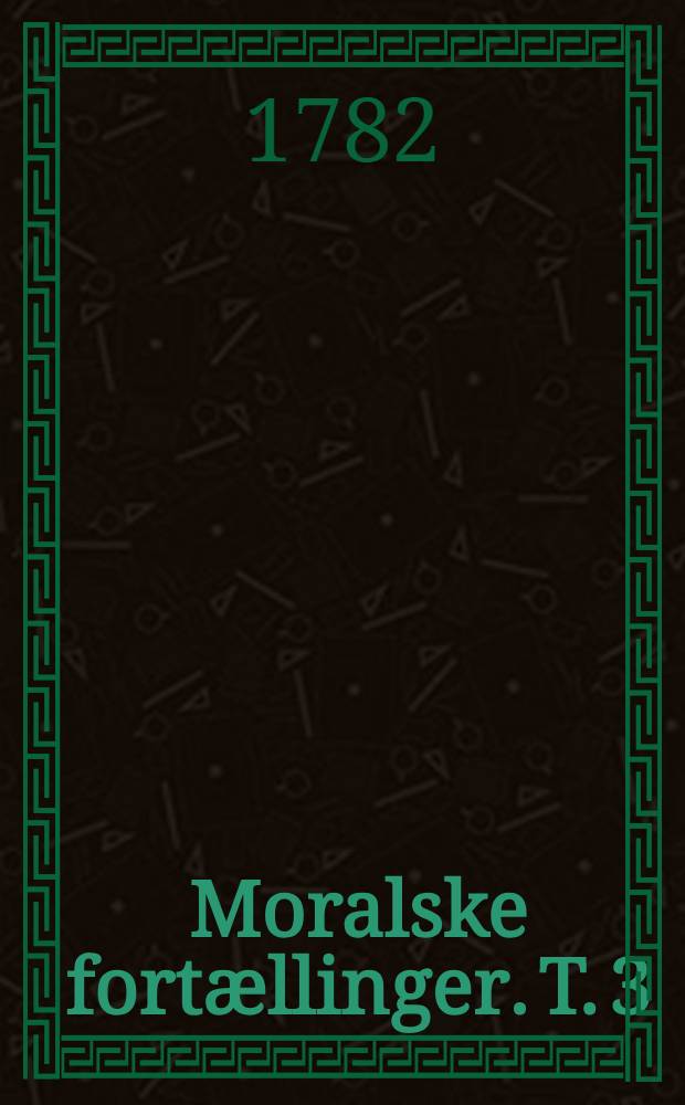Moralske fortællinger. T. 3