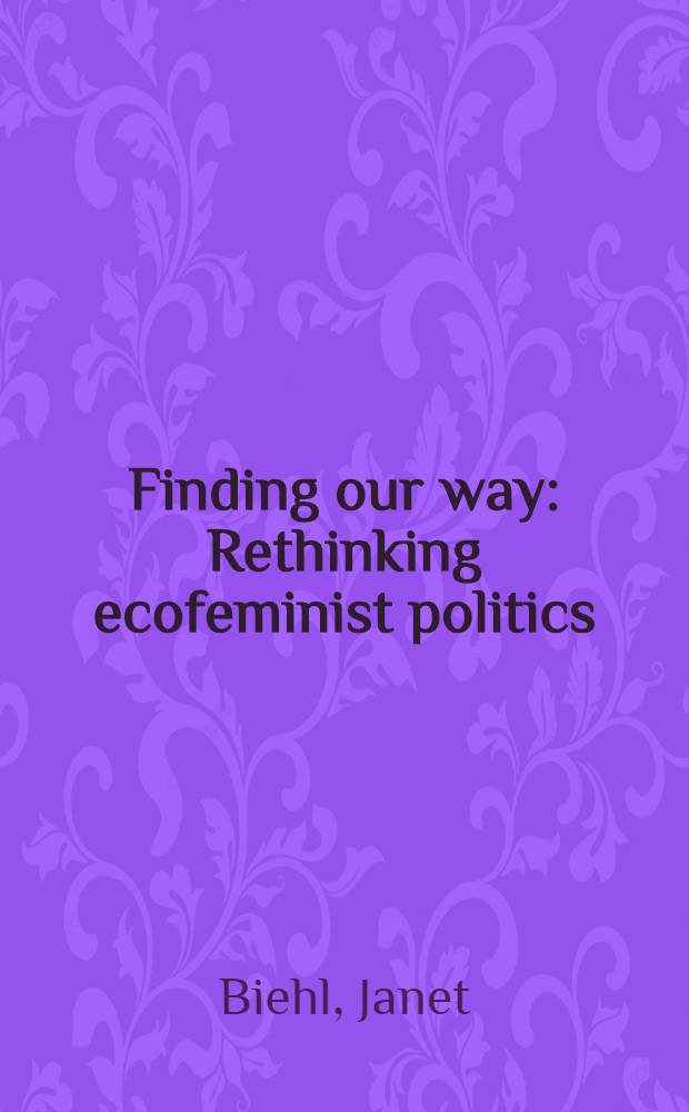 Finding our way : Rethinking ecofeminist politics