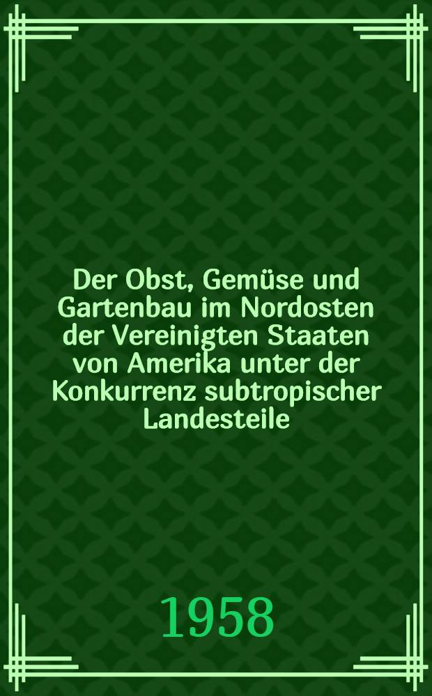 Der Obst, Gemüse und Gartenbau im Nordosten der Vereinigten Staaten von Amerika unter der Konkurrenz subtropischer Landesteile