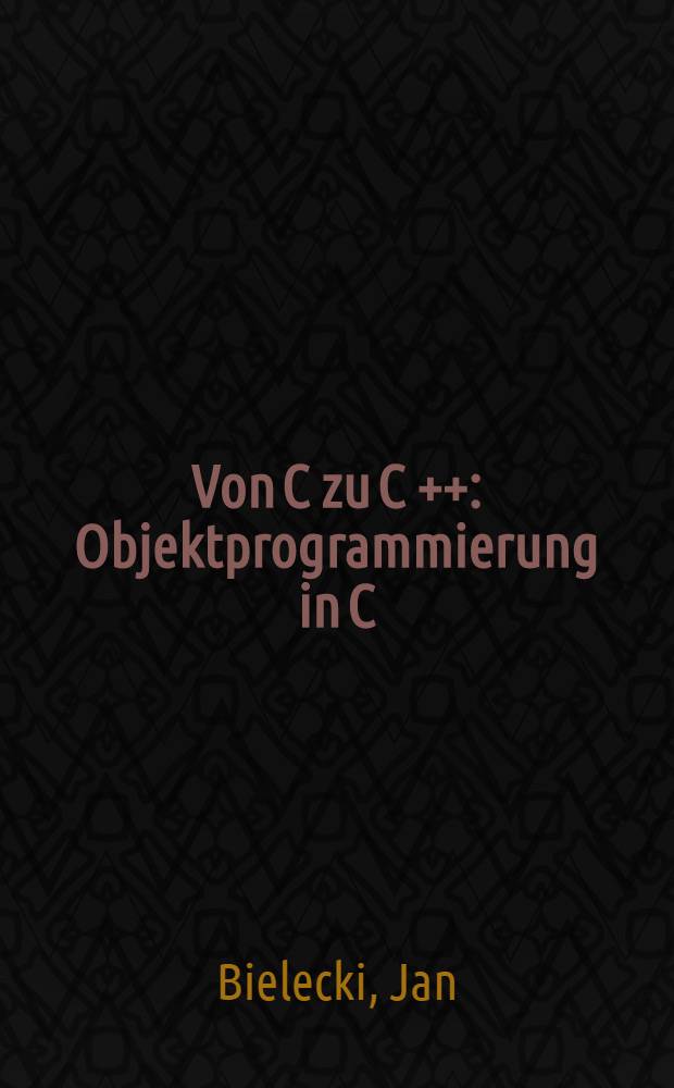 Von C zu C ++ : Objektprogrammierung in C