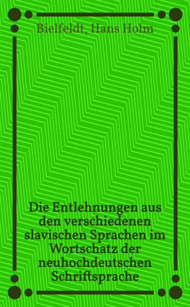 Die Entlehnungen aus den verschiedenen slavischen Sprachen im Wortschatz der neuhochdeutschen Schriftsprache