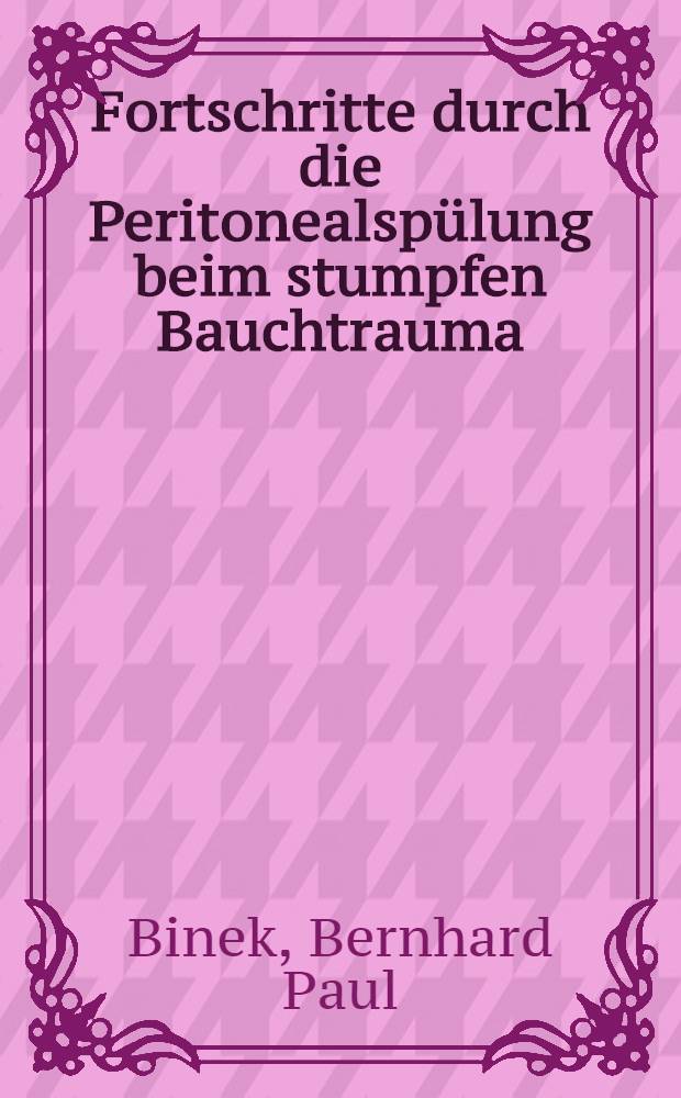 Fortschritte durch die Peritonealspülung beim stumpfen Bauchtrauma : Inaug.-Diss. ... der Med. Fak. der ... Univ. Erlangen-Nürnberg