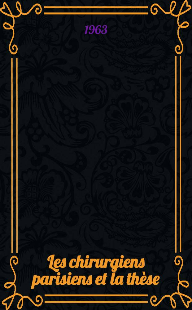 Les chirurgiens parisiens et la thèse : Prestige de la chirurgie