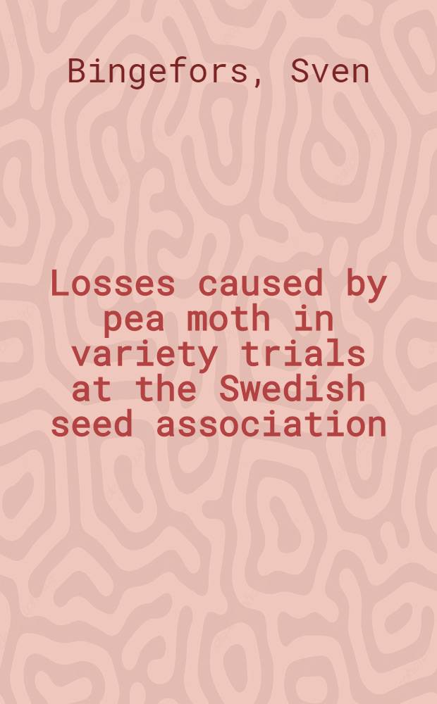 Losses caused by pea moth in variety trials at the Swedish seed association