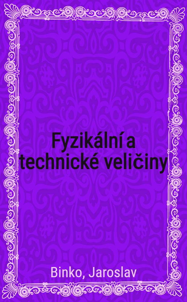 Fyzik&aacute;ln&iacute; a technick&eacute; veličiny