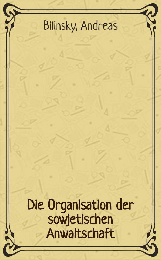 Die Organisation der sowjetischen Anwaltschaft