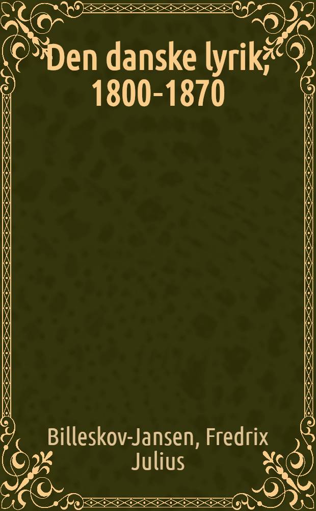 Den danske lyrik, 1800-1870 : Antologi : Halvbind 1-2