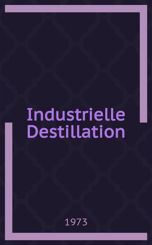 Industrielle Destillation