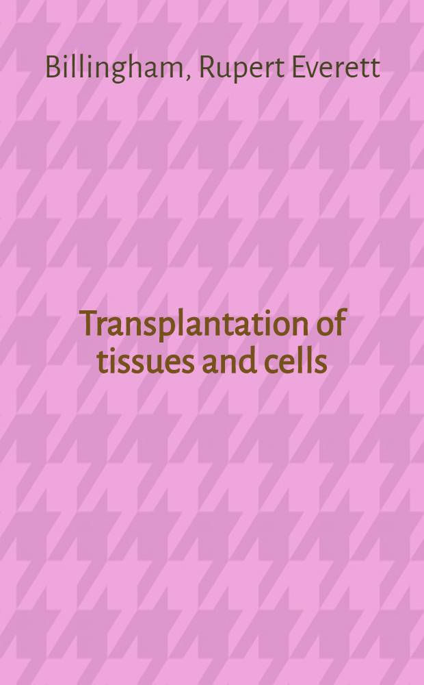 Transplantation of tissues and cells
