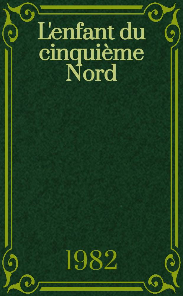 L'enfant du cinquième Nord : (Mamatowee awashis) : Roman
