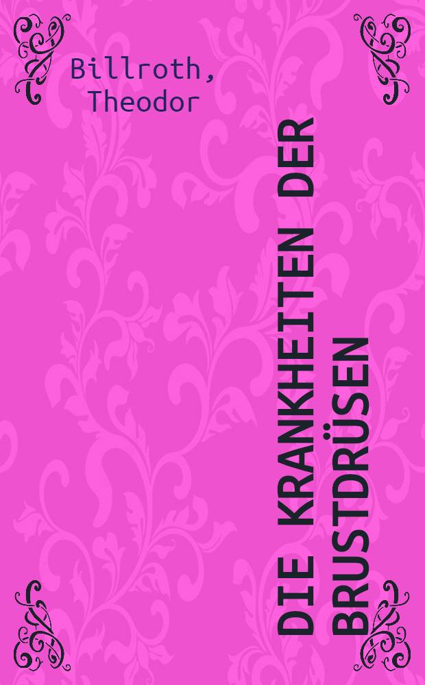 Die Krankheiten der Brustdrüsen