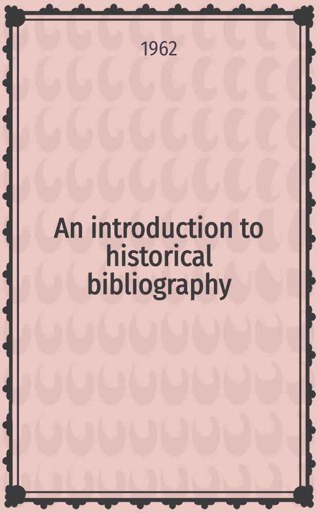 An introduction to historical bibliography