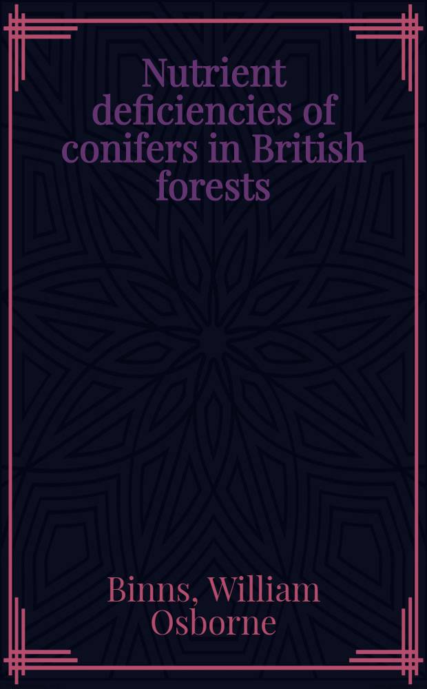 Nutrient deficiencies of conifers in British forests : An ill. guide