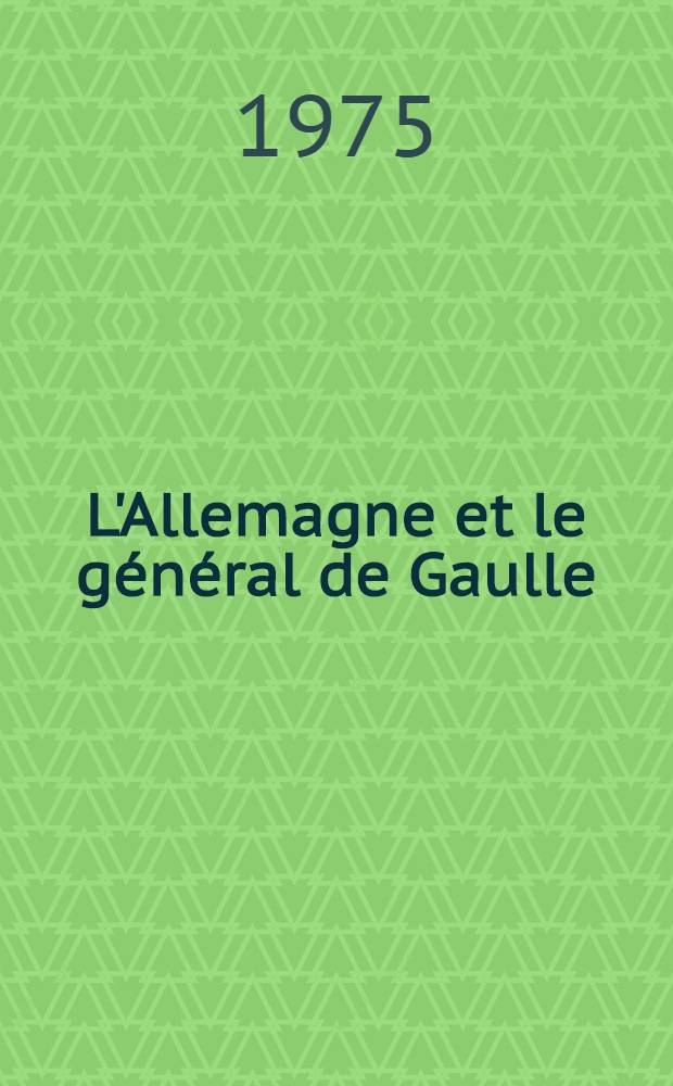 L'Allemagne et le général de Gaulle (1924-1970)