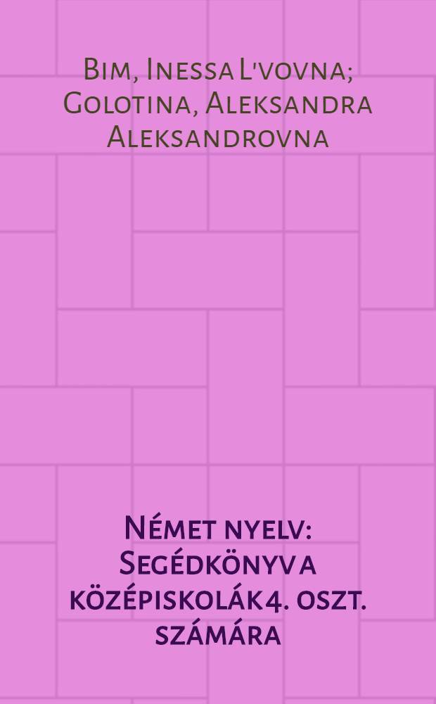 Német nyelv : Segédkönyv a középiskolák 4. oszt. számára