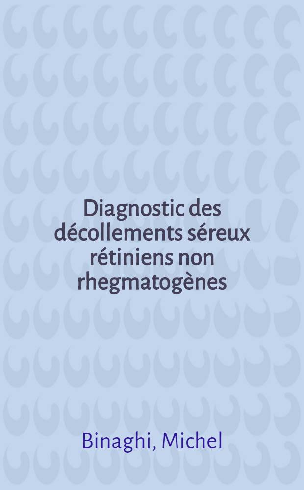 Diagnostic des décollements séreux rétiniens non rhegmatogènes