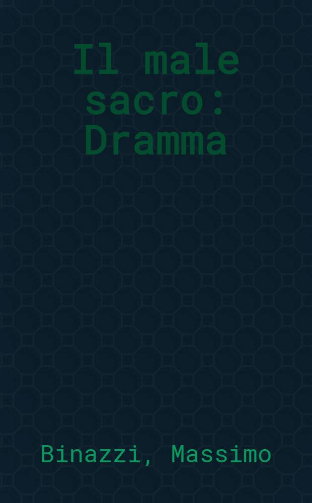 Il male sacro : Dramma