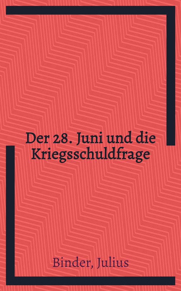 Der 28. Juni und die Kriegsschuldfrage