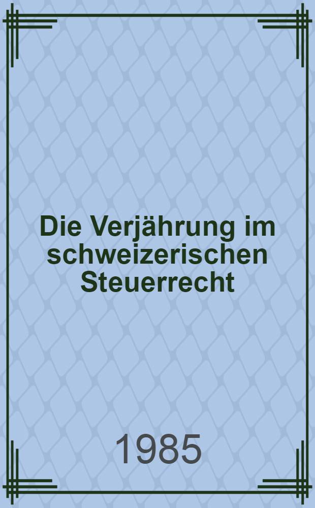 Die Verjährung im schweizerischen Steuerrecht : Diss