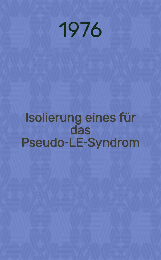 Isolierung eines für das Pseudo-LE-Syndrom (PLE) spezifischen mitochondrialen Antigens : Inaug.-Diss. ... der Med. Fak. der ... Univ. zu Tübingen
