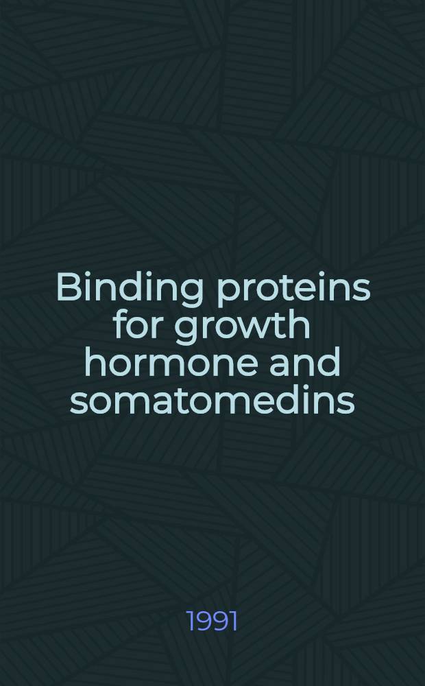 Binding proteins for growth hormone and somatomedins : Proc. of workshop