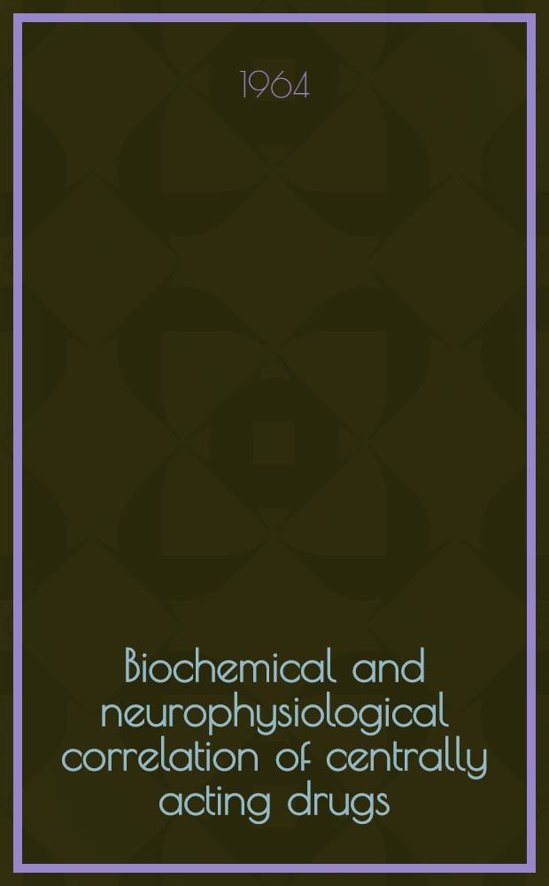 Biochemical and neurophysiological correlation of centrally acting drugs