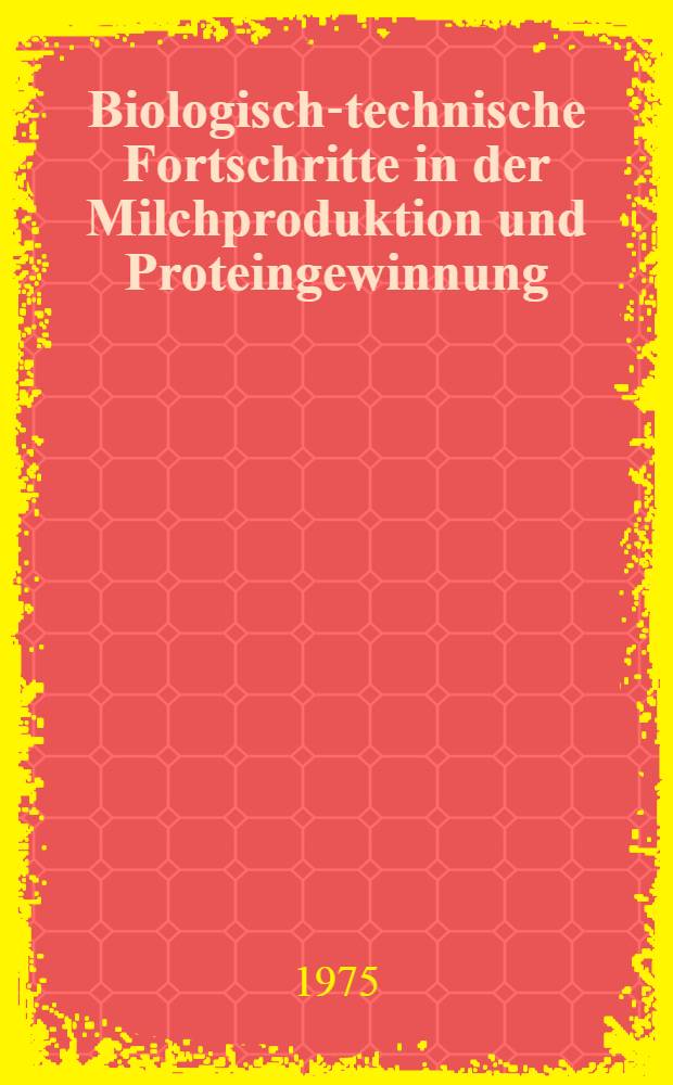 Biologisch-technische Fortschritte in der Milchproduktion und Proteingewinnung : Dokumentation des Forschungsvorhabens Die Verbesserung der Leistungsfähigkeit der Agrar- und Ernährungswirtschaft durch eine neue Technologie der Milchgewinnung Abstimmung des Futteraufwands auf die Tierleistung und Einsatz mikrobiellen Proteins aus Abfallprodukten in der Fütterung. T. 3 : Mikrobielles Protein aus Nebenprodukten von Molkereien und die Behandlung von Abfallprodukten in der Milchviehhaltung