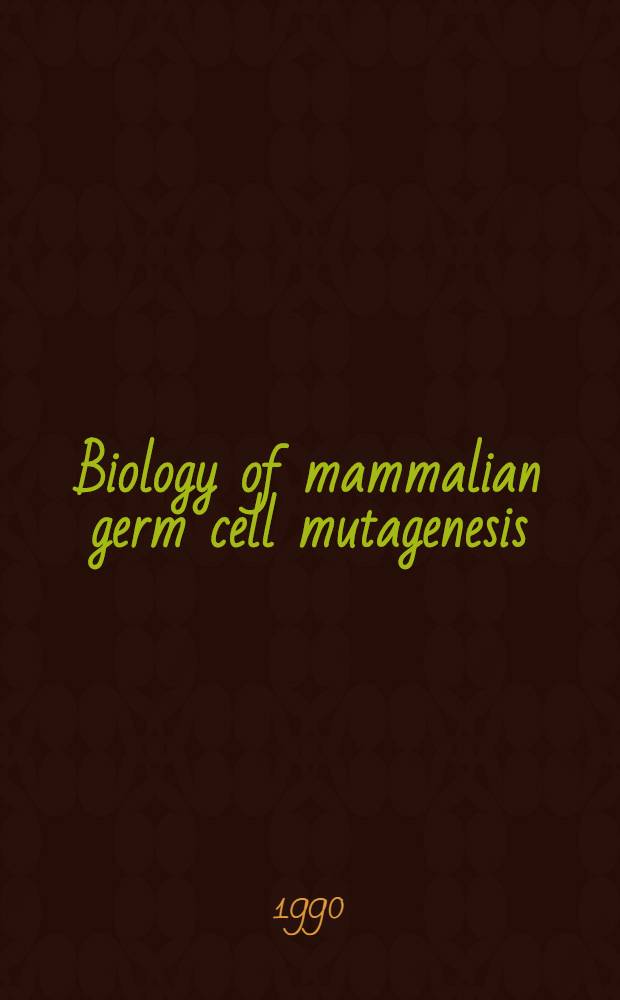 Biology of mammalian germ cell mutagenesis