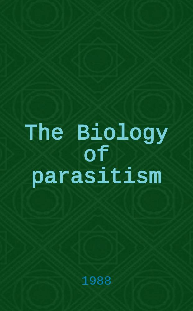 The Biology of parasitism : A molecular a. immunological approach