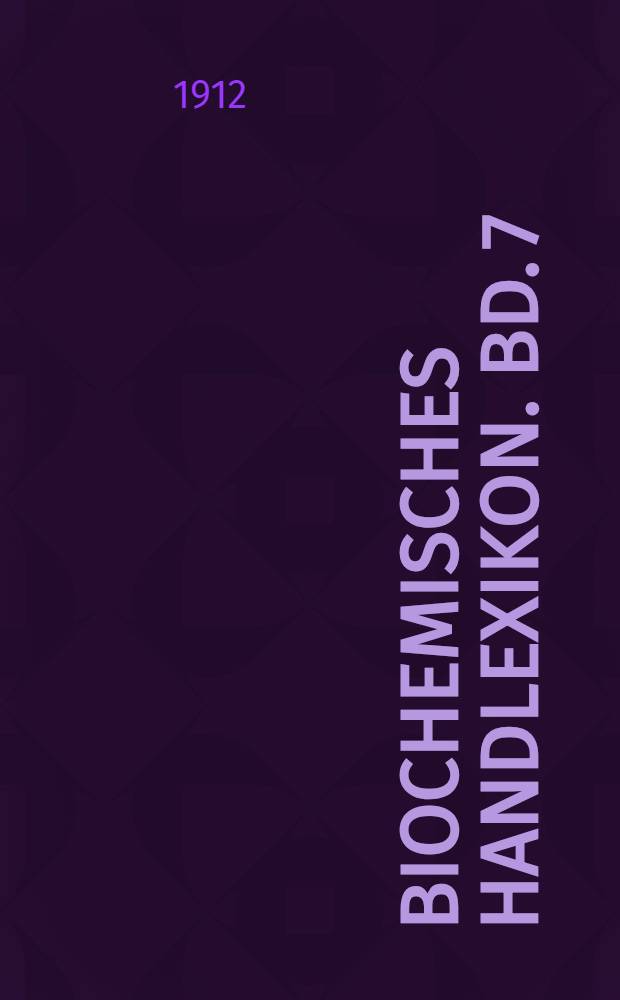 Biochemisches Handlexikon. Bd. 7 : Gerbstoffe, Flechtenstoffe, Saponine, Bitterstoffe, Terpene, ätherische Öle, Harze, Kautschuk
